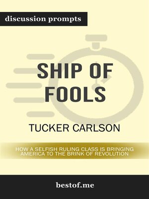 cover image of Summary--"Ship of Fools--How a Selfish Ruling Class Is Bringing America to the Brink of Revolution" by Tucker Carlson | Discussion Prompts